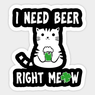 I Need Beer Right Meow St Patricks Sticker